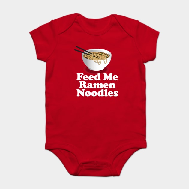 Feed Me Ramen Noodles Ramen Noodle Lover Baby Bodysuit by Nonstop Shirts